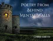 Poetry from behind mental walls cover image
