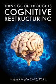 Think good thoughts: cognitive restructuring cover image
