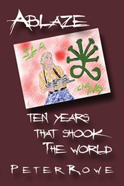 Ablaze. Ten Years That Shook The World cover image