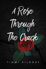 A rose through the crack cover image