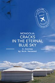 Mongolia: cracks in the eternal blue sky. A Journey cover image