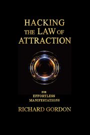 Hacking the law of attraction. For Effortless Manifestations cover image