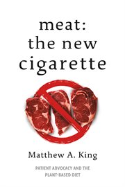 Meat: the new cigarette. Patient Advocacy and the Plant-Based Diet cover image