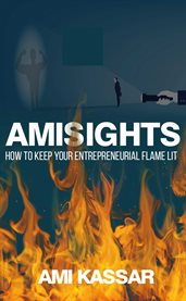 Amisights. How to Keep your Entrepreneurial Flame Lit cover image