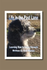 Life in the past lane. Learning How To Focus Forward cover image