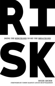 Risk. Doing the Ridiculous to See the Miraculous cover image