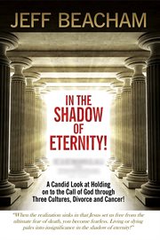 In the shadow of eternity. A Candid Look at Holding on to the Call of God cover image