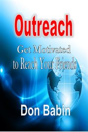 Outreach. Get Motivated to Reach Your Friends cover image