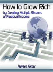 How to grow rich by creating multiple streams of residual income cover image