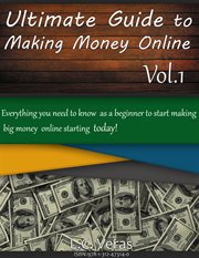 Ultimate guide to making money online. Everything You Need to Know as a Beginner to Start Making Big Money Online cover image