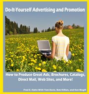 Do-it-yourself advertising and promotion: how to produce great ads, brochures, catalogs, direct mail, web sites, and more! cover image