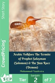 Arabic Folklore The Termite of Prophet Sulayman (Solomon) & the Jinn Race (Demon) cover image