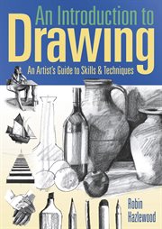 An introduction to drawing. An Artist's Guide to Skills & Techniques cover image