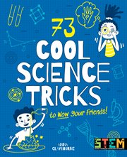 73 cool science tricks to wow your friends! cover image