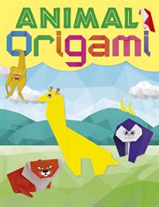 Animal origami. A step-by-step guide to creating a whole world of paper models! cover image