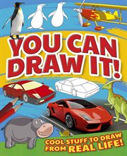 You can draw it!. Cool Stuff To Draw From Real Life! cover image
