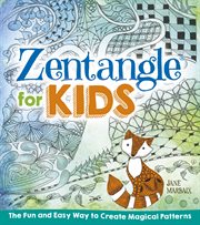 Zentangle for kids. The Fun and Easy Way to Create Magical Patterns cover image