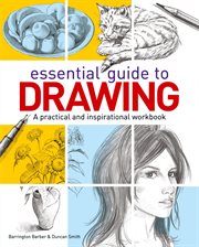 Essential guide to drawing. A practical and inspirational workbook cover image