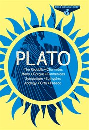 World classics library: plato. The Republic, Charmides, Meno, Gorgias, Parmenides, Symposium, Euthyphro, Apology, Crito, Phaedo cover image