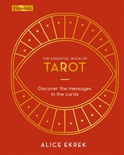 The Essential Book of Tarot : Discover the Messages in the Cards cover image