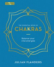The Essential Book of Chakras : Balance Your Vital Energies cover image