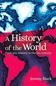 A history of the world : from prehistory to the 21st century cover image