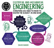 A degree in a book: electrical and mechanical engineering. Everything You Need to Know to Master the Subject - in One Book! cover image