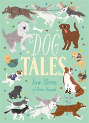Dog tales : true stories of heroic hounds cover image