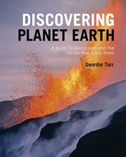DISCOVERING PLANET EARTH : a guide to the world's terrain and the forces that made it cover image
