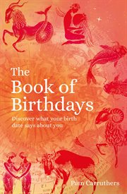 The book of birthdays. Discover the secret meaning of your birthdate cover image