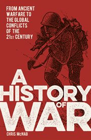 A history of war : from ancient warfare to the global conflicts of the 21st century cover image