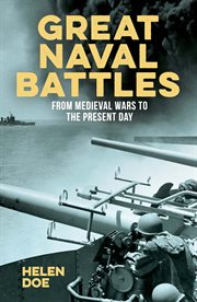 Great naval battles : from medieval wars to the present day cover image