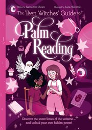 The teen witches' guide to palm reading : discover the secret forces of the universe ... and unlock your own hidden power! cover image