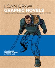 I CAN DRAW GRAPHIC NOVELS : step-by-step techniques, characters and effects cover image