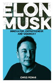 ELON MUSK : innovator, entrepreneur and visionary cover image