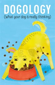 DOGOLOGY : what your dog is really thinking cover image