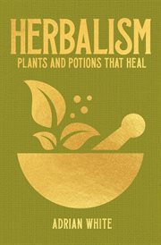 HERBALISM : plants and potions that heal cover image