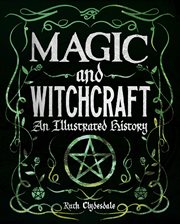 MAGIC AND WITCHCRAFT : an illustrated history cover image