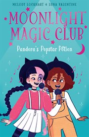 Moonlight Magic Club : Pandora's Popstar Potion. Moonlight Magic Club cover image