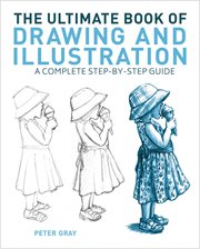 The Ultimate Book of Drawing and Illustration : A Complete Step-by-Step Guide cover image