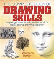 The complete book of drawing skills : inspiring instruction from the world's best-selling drawing teacher cover image