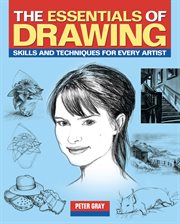 The essentials of drawing : skills and techniques for every artist cover image