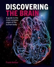 Discovering the Brain : A Guide to the Most Complex Organ of the Human Body. Discovering cover image