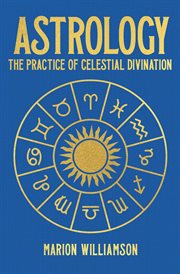 Astrology : The Practice of Celestial Divination. Arcturus Hidden Knowledge cover image