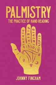 Palmistry : The Practice of Hand Reading. Arcturus Hidden Knowledge cover image