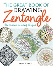 The great book of drawing zentangle : how to create amazing designs cover image