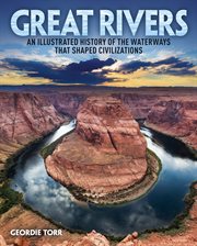 Great Rivers : An Illustrated History of the Waterways that Shaped Civilizations cover image