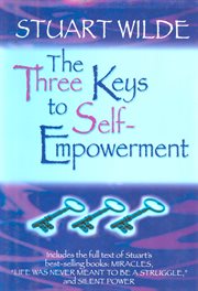 The Three Keys To Self-empowerment The Three Keys To Self-empowerment