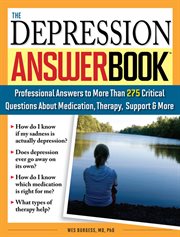 The depression answer book professional answers to more than 275 critical questions about medication, therapy, support, & more cover image