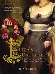 Eliza's daughter a sequel to Jane Austen's Sense and sensibility cover image
